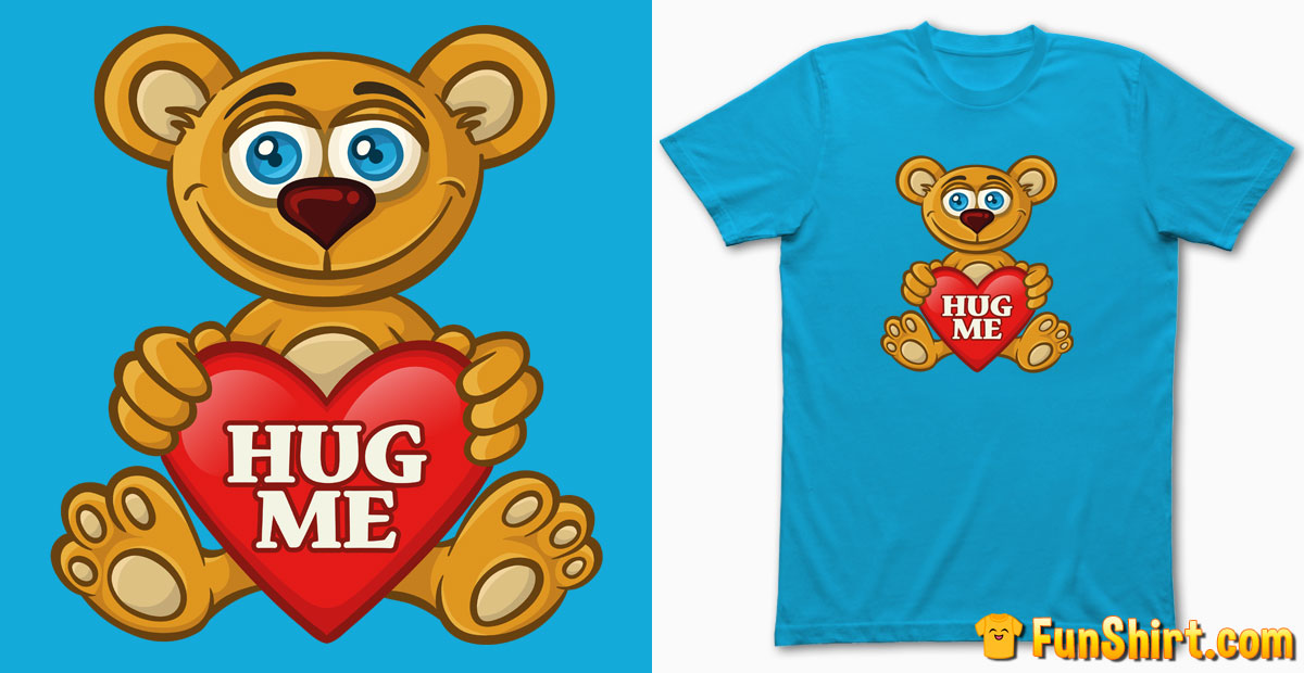 Hug Me T-Shirt Design | Cute Teddy Bear With Heart Tshirt