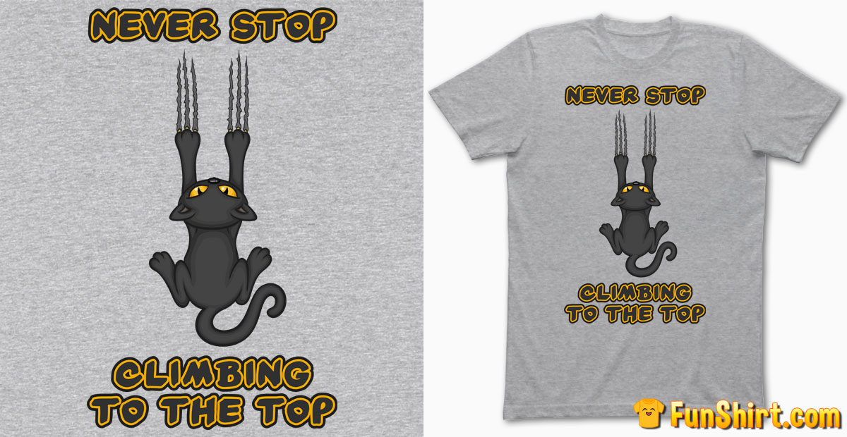 T-Shirt with Climbing Cat Design | Funny Quote Tshirt