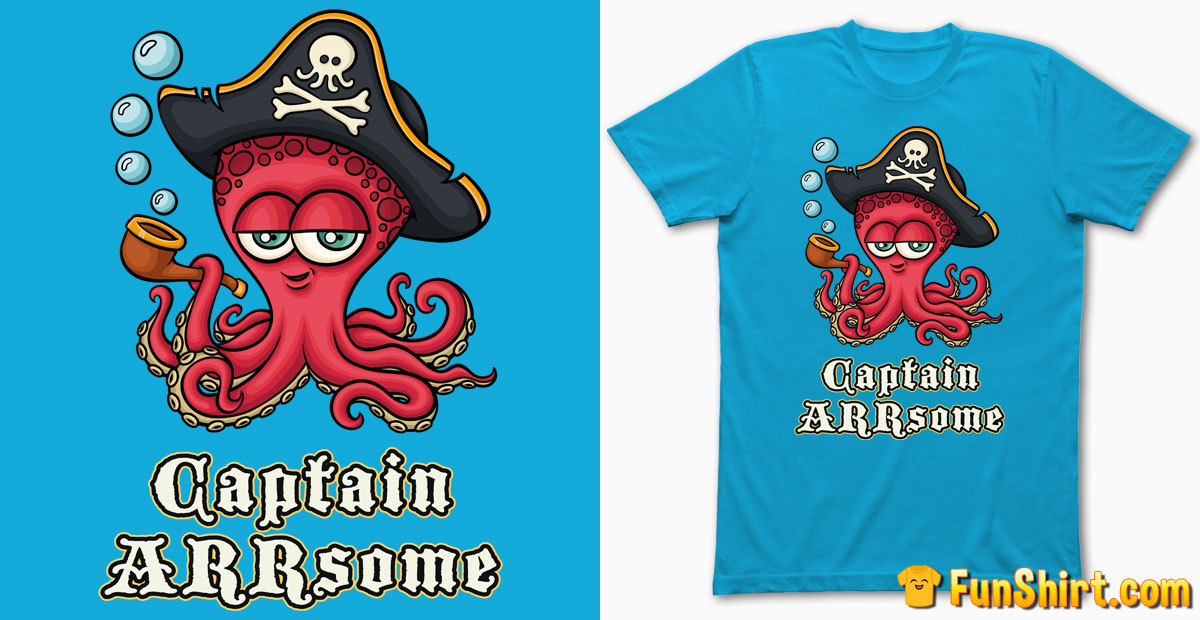 Octopus Pirate Captain ARRsome T-Shirt | Awesome Buccaneer Tshirt