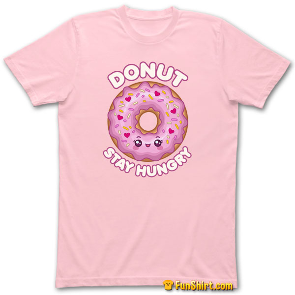 Tshirt Tee Shirt Cute Kawaii Donut Stay Hungry Saying