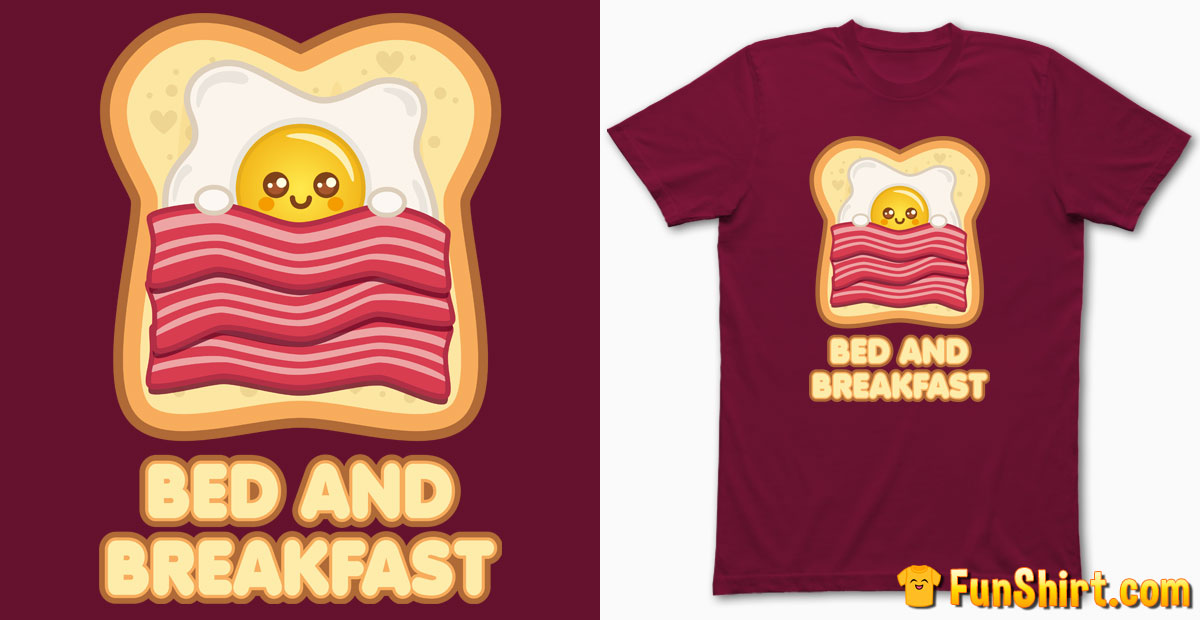 Fried Egg And Bacon T-Shirt Design | Cute Toast Bed and Breakfast Tshirt