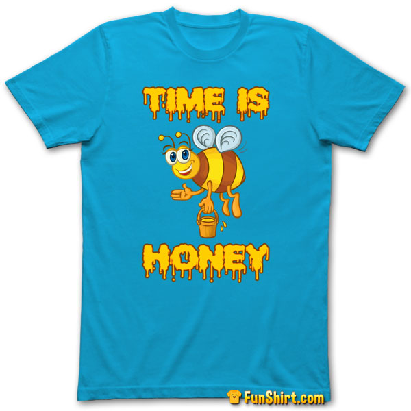 Tshirt Tee Shirt Bee With Funny Time Is Honey Quote